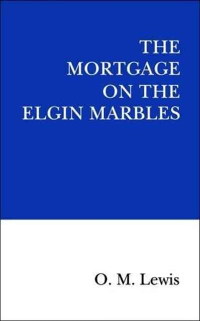 Book cover of: Mortgage on the Elgin Marbles. By: O. M. Lewis