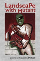 Book cover of: Landscape with Mutant. By: Frederick Pollack