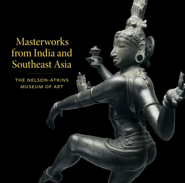 Book cover of: Masterworks from India and Southeast Asia. By: Nelson-Atkins Museum of Art Staff