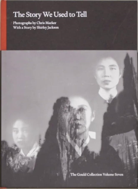Book cover of: Story We Used to Tell - Photographs by Chris Marker with a Story by Shirley Jackson