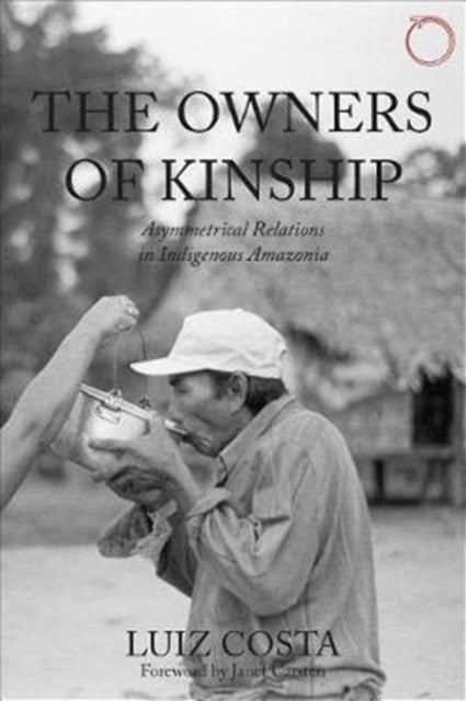 Book cover of: Owners of Kinship – Asymmetrical Relations in Indigenous Amazonia. By: Luiz Costa