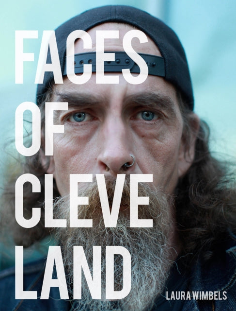 Book cover of: Faces of Cleveland. By: Laura Wimbels