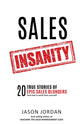 Book cover of: Sales Insanity. By: Jason Jordan