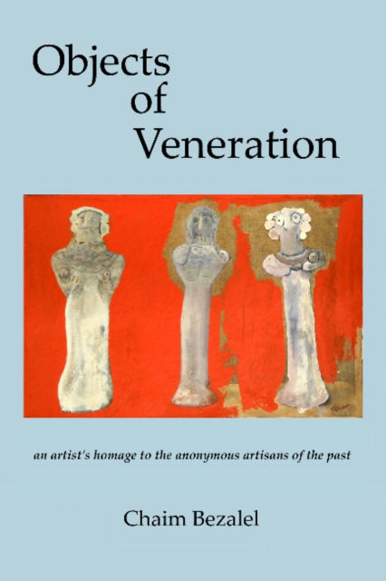 Book cover of: Objects of Veneration. By: Chaim `Bezalel