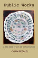Book cover of: Public Works. By: Chaim Bezalel