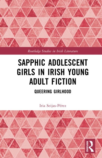 Book cover of: Sapphic Adolescent Girls in Irish Young Adult Fiction