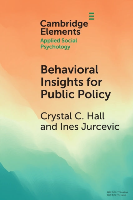 Book cover of: Behavioral Insights for Public Policy. By: Crystal C. Hall