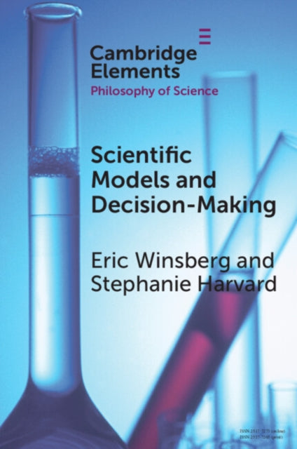 Book cover of: Scientific Models and Decision Making. By: Eric B. Winsberg