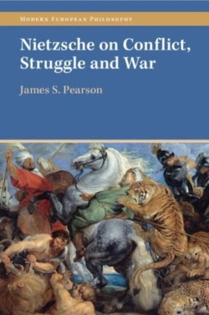 Book cover of: Nietzsche on Conflict, Struggle and War