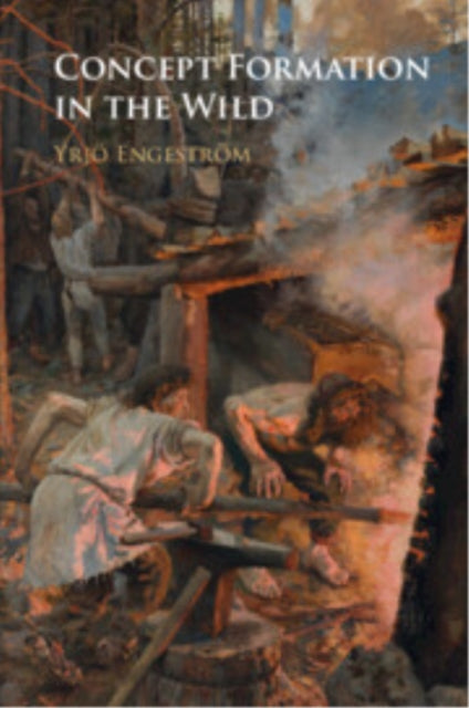 Book cover of: Concept Formation in the Wild. By: Yrjö Engeström