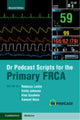 Book cover of: Dr Podcast Scripts for the Primary FRCA. By: Rebecca A. Leslie