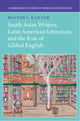 Book cover of: South Asian Writers, Latin American Literature, and the Rise of Global English
