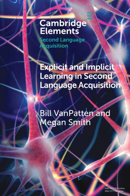 Book cover of: Explicit and Implicit Learning in Second Language Acquisition. By: Bill VanPatten