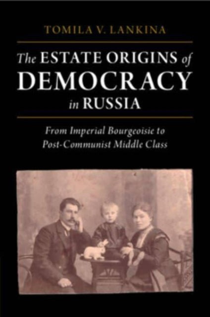 Book cover of: Estate Origins of Democracy in Russia. By: Tomila V. Lankina