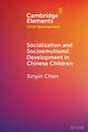 Book cover of: Socialization and Socioemotional Development in Chinese Children. By: Xinyin Chen