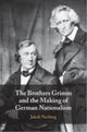 Book cover of: Brothers Grimm and the Making of German Nationalism. By: Jakob Norberg