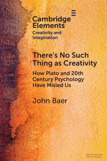 Book cover of: There's No Such Thing as Creativity. By: John Baer