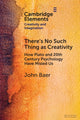 Book cover of: There's No Such Thing as Creativity. By: John Baer