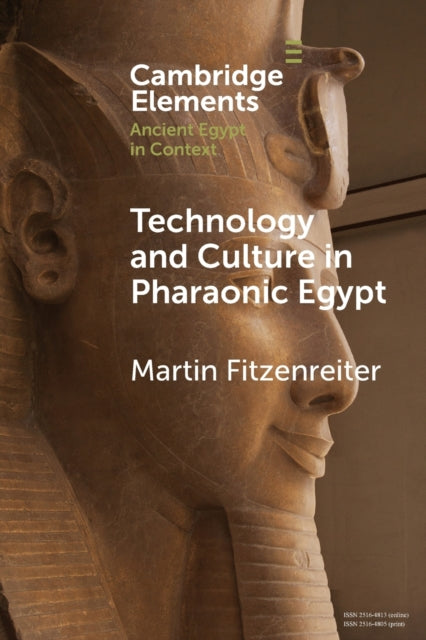 Book cover of: Technology and Culture in Pharaonic Egypt. By: Martin Fitzenreiter