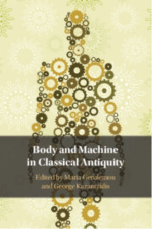 Body and Machine in Classical Antiquity