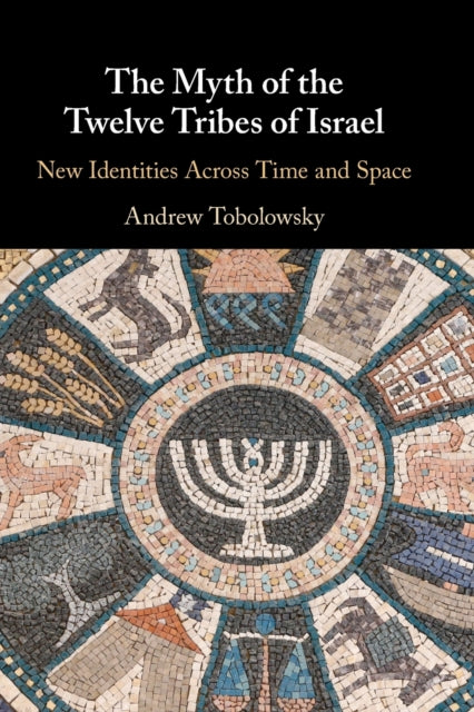 Book cover of: Myth of the Twelve Tribes of Israel. By: Andrew Tobolowsky