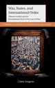 Book cover of: War, States, and International Order. By: Claire Vergerio