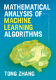 Book cover of: Mathematical Analysis of Machine Learning Algorithms. By: Tong Zhang