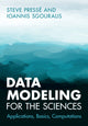 Book cover of: Data Modeling for the Sciences. By: Steve Pressé