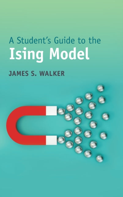 Book cover of: Student's Guide to the Ising Model. By: James S. Walker
