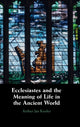 Book cover of: Ecclesiastes and the Meaning of Life in the Ancient World. By: Arthur Keefer