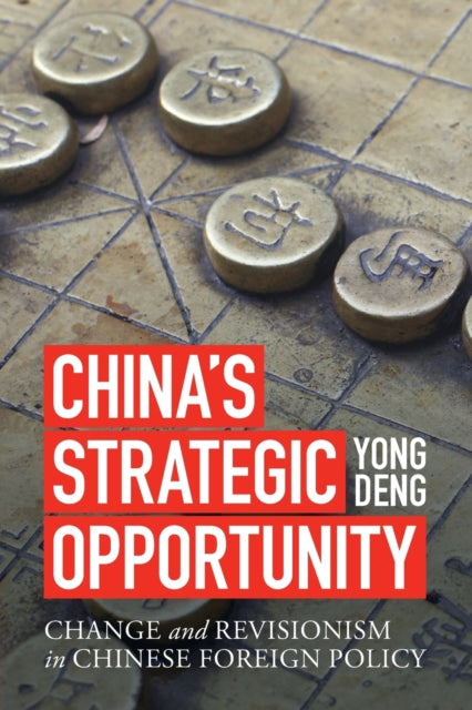 Book cover of: China's Strategic Opportunity. By: Yong Deng