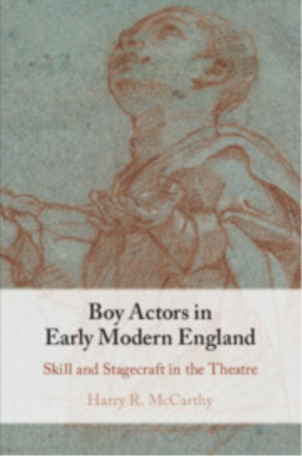Book cover of: Boy Actors in Early Modern England. By: Harry R. McCarthy