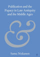 Book cover of: Publication and the Papacy in Late Antiquity and the Middle Ages. By: Samu Niskanen