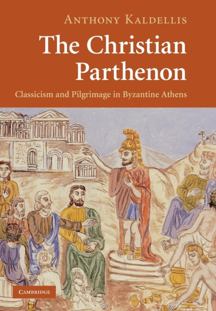 Book cover of: Christian Parthenon. By: Anthony Kaldellis