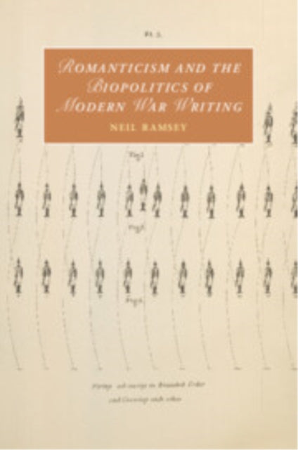 Book cover of: Romanticism and the Biopolitics of Modern War Writing