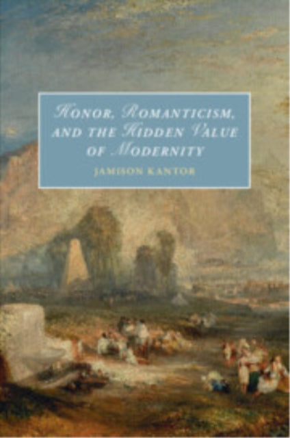 Book cover of: Honor, Romanticism, and the Hidden Value of Modernity
