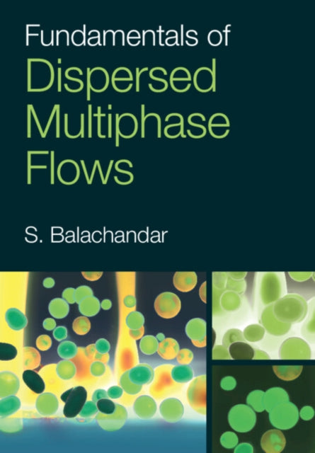 Book cover of: Fundamentals of Dispersed Multiphase Flows. By: S. Balachandar