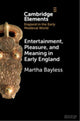 Book cover of: Entertainment, Pleasure, and Meaning in Early England. By: Martha Bayless