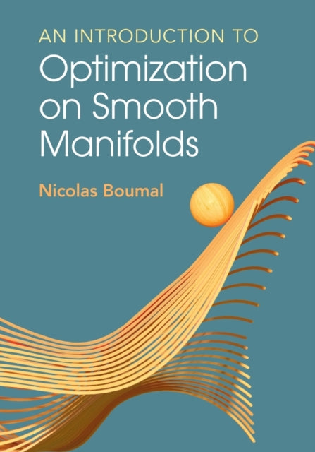 Book cover of: Introduction to Optimization on Smooth Manifolds. By: Nicolas Boumal