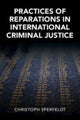 Book cover of: Practices of Reparations in International Criminal Justice. By: Christoph Sperfeldt
