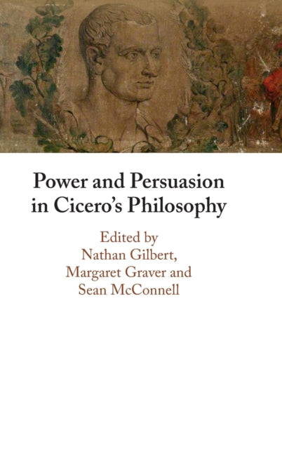 Book cover of: Power and Persuasion in Cicero's Philosophy. By: Nathan Gilbert