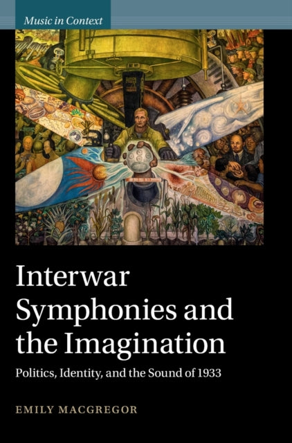 Book cover of: Interwar Symphonies and the Imagination. By: Emily Jean MacGregor