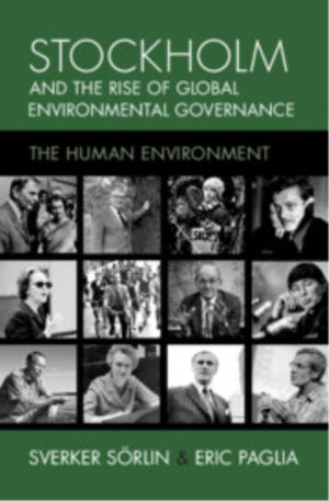 Stockholm and the Rise of Global Environmental Governance