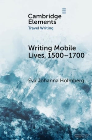 Writing Mobile Lives, 1500–1700