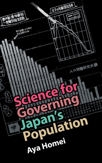 Book cover of: Science for Governing Japan's Population. By: Aya Homei