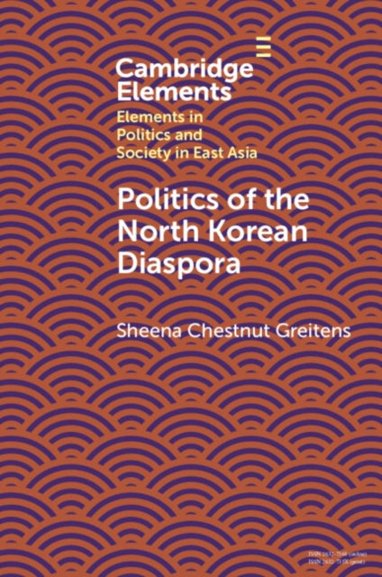 Book cover of: Politics of the North Korean Diaspora. By: Sheena Chestnut Greitens