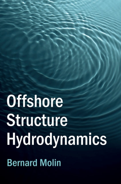 Book cover of: Offshore Structure Hydrodynamics. By: Bernard Molin