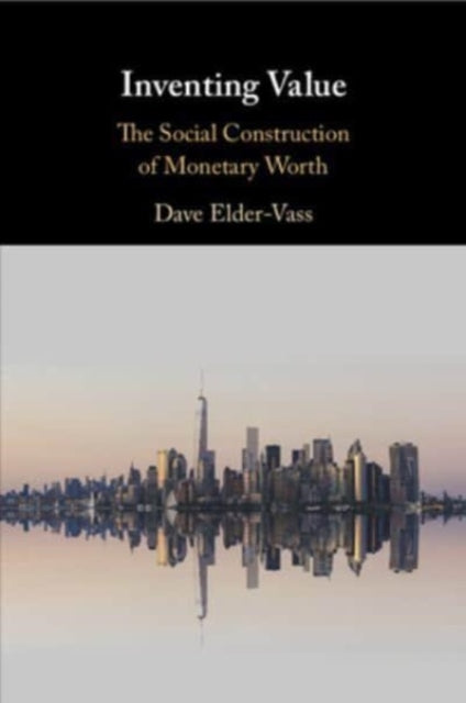 Book cover of: Inventing Value. By: Dave Elder-Vass