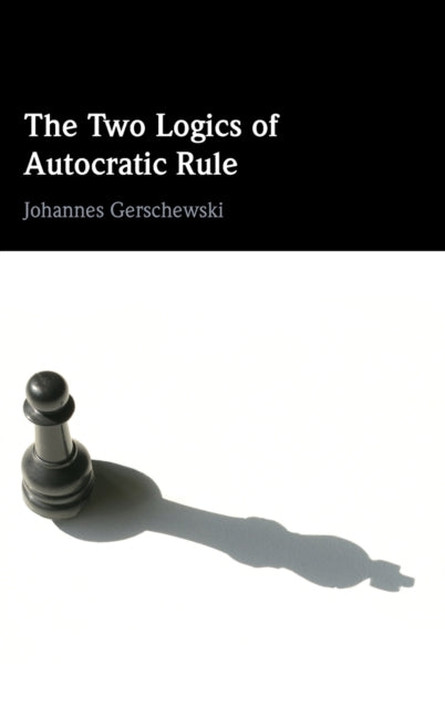 Book cover of: Two Logics of Autocratic Rule. By: Johannes Gerschewski