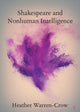 Book cover of: Shakespeare and Nonhuman Intelligence. By: Heather Warren-Crow